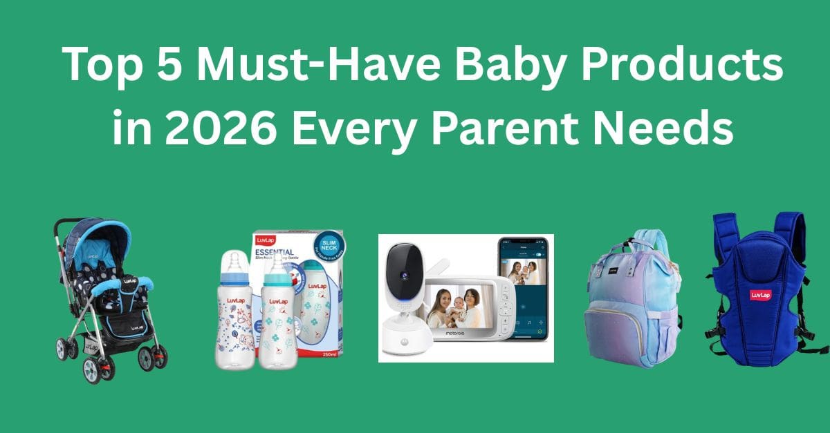 Top 5 Must-Have Baby Products in 2026 Every Parent Needs